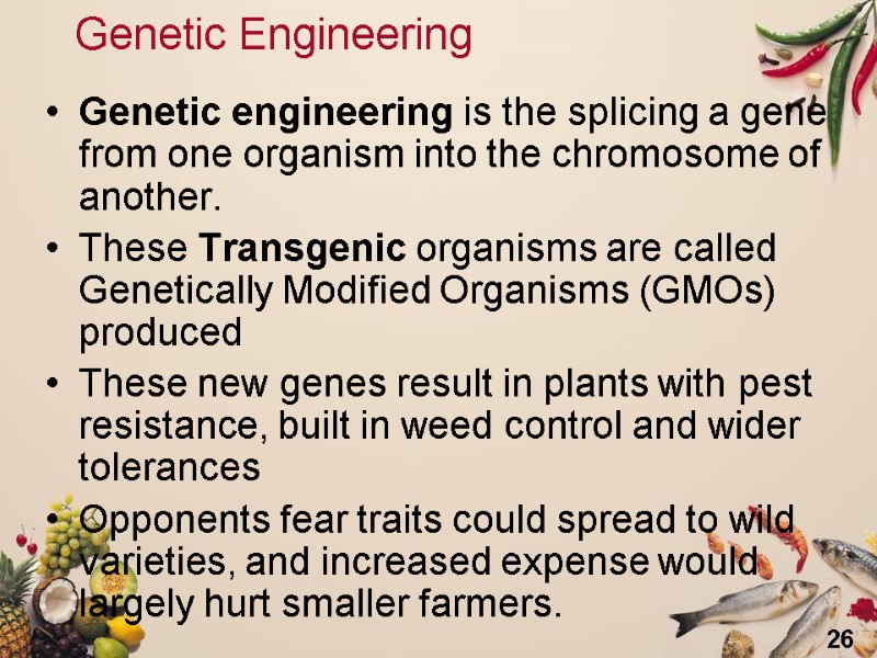 26 Genetic Engineering Genetic engineering is the splicing a gene from one organism into